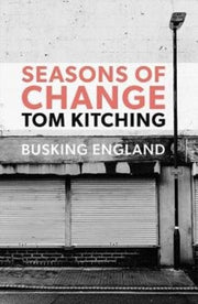 Seasons Of Change: Busking England By Kitching, Tom