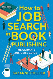 How To Job Search In Book Publishing: Th By Collier, Suzanne,
