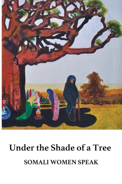 Under The Shade Of A Tree: Somali Women By Mohabir, Rissa,