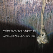 Yarn From Wild Nettles: A Practical Guid By Ford, Birte