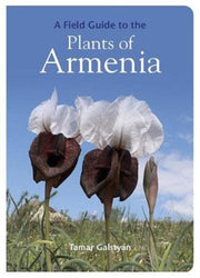 Field Guide To The Plants Of Armenia By Galstyan, Tamar