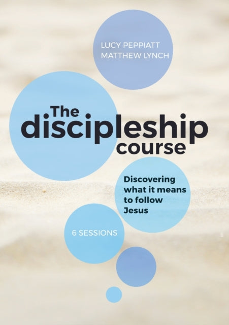 The Discipleship Course: Discovering Wha By Peppiatt, Lucy