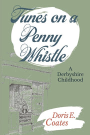 Tunes On A Penny Whistle: A Derbyshire C