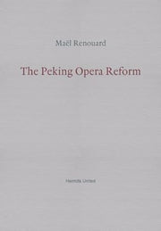 Peking Opera Reform By Ma L Renouard