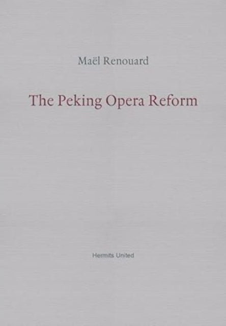 Peking Opera Reform By Ma L Renouard