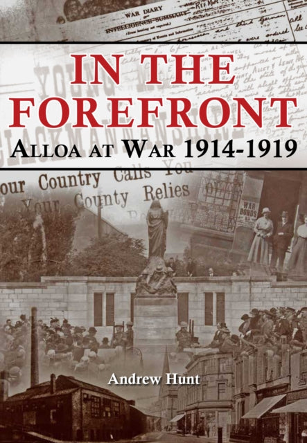 In The Forefront Alloa At War 1914-1919 By Hunt, Andrew