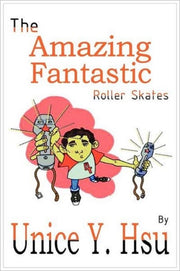 The Amazing Fantastic Roller Skates By Hsu, Unice Y