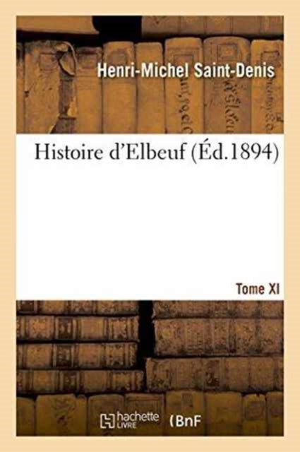 Histoire D'elbeuf T. Xi. De 1866   1879
