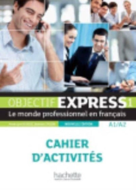 Objectif Express 1 Nouvelle Edition Cahi