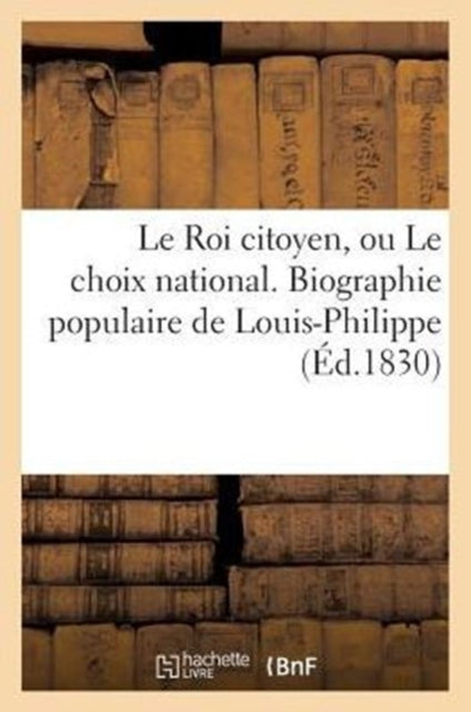 Le Roi Citoyen, Ou Le Choix National. Bi By Sans Auteur