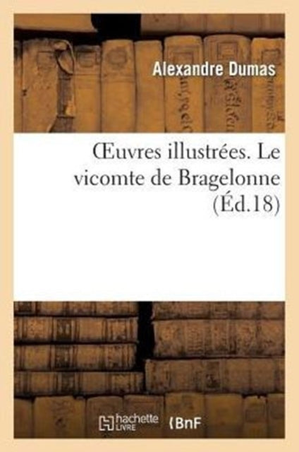 Oeuvres Illustr Es. Le Vicomte De Bragel