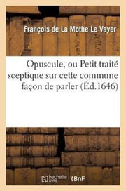 Opuscule, Ou Petit Trait  Sceptique Sur