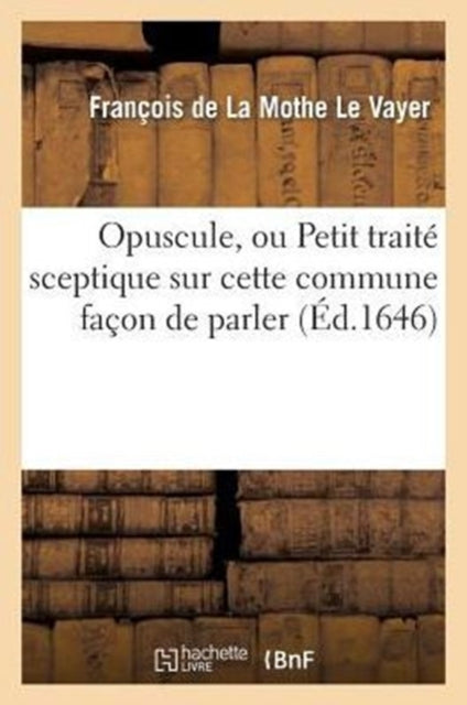 Opuscule, Ou Petit Trait  Sceptique Sur