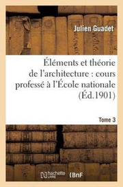 L Ments Et Th Orie De L'architecture. T