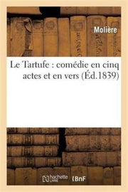 Le Tartufe : Com Die En Cinq Actes Et En