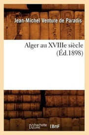 Alger Au Xviiie Si Cle ( D.1898)