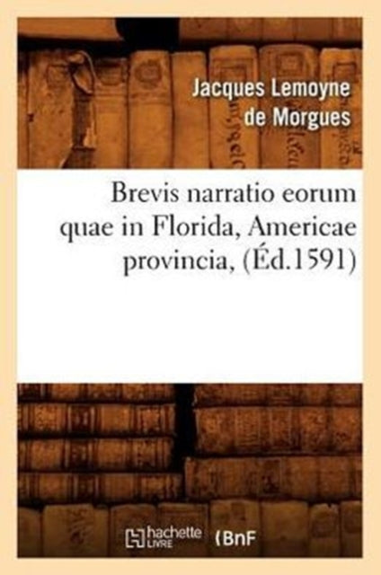 Brevis Narratio Eorum Quae In Florida, A