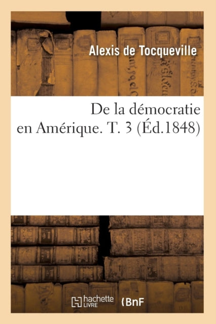 De La D Mocratie En Am Rique. T. 3 ( D.1