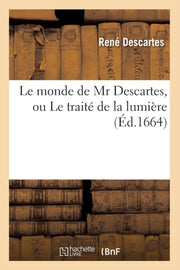 Le Monde De Mr Descartes, Ou Le Trait  D