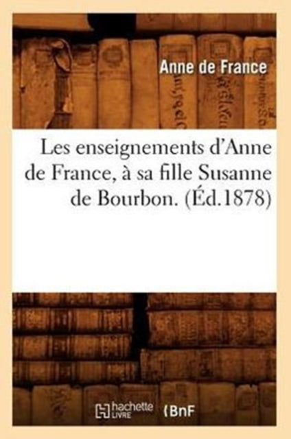 Les Enseignements D'anne De France,   Sa
