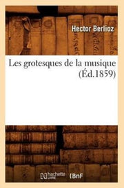 Les Grotesques De La Musique ( D.1859)