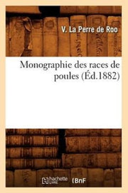 Monographie Des Races De Poules ( D.1882 By La Perre De Roo V