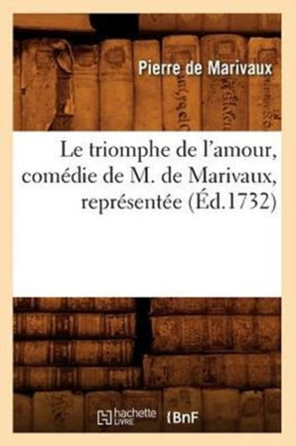 Le Triomphe De L'amour , Com Die De M. D