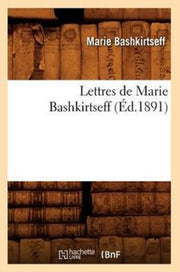 Lettres De Marie Bashkirtseff ( D.1891)