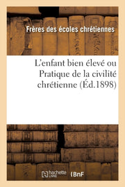 L'enfant Bien  Lev  Ou Pratique De La Ci