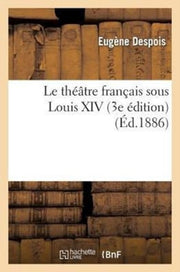 Le Th  Tre Fran Ais Sous Louis Xiv (3e