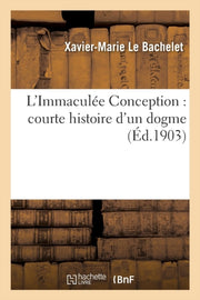 L'immacul E Conception : Courte Histoire