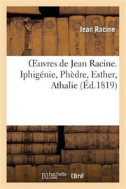 Oeuvres De Jean Racine. Iphig Nie, Ph Dr