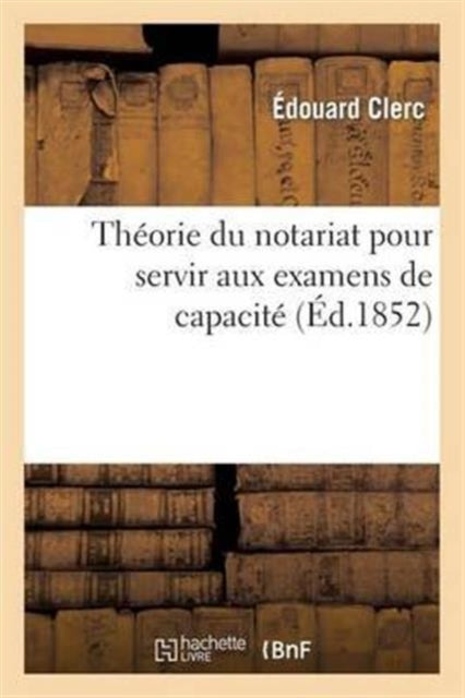 Th Orie Du Notariat Pour Servir Aux Exam