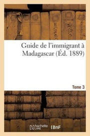 Guide De L'immigrant   Madagascar Tome 3