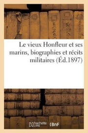 Le Vieux Honfleur Et Ses Marins, Biograp