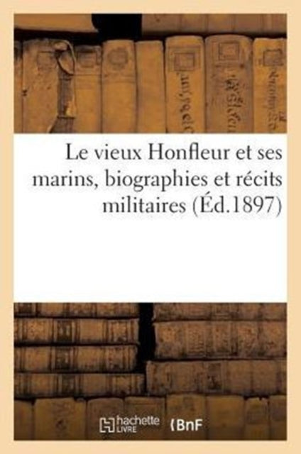Le Vieux Honfleur Et Ses Marins, Biograp
