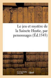 Le Jeu Et Myst Re De La Saincte Hostie,