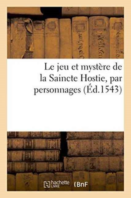 Le Jeu Et Myst Re De La Saincte Hostie,