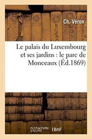 Le Palais Du Luxembourg Et Ses Jardins :