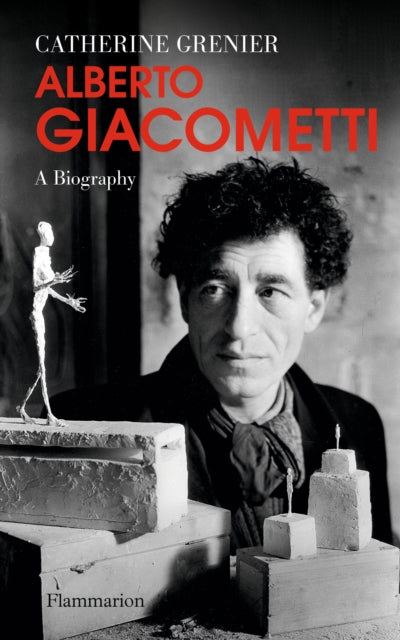Alberto Giacometti A Biography