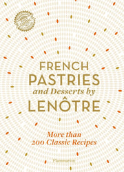 French Pastries & Desserts By Lenotre