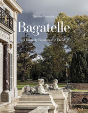 Bagatelle A Royal Residence