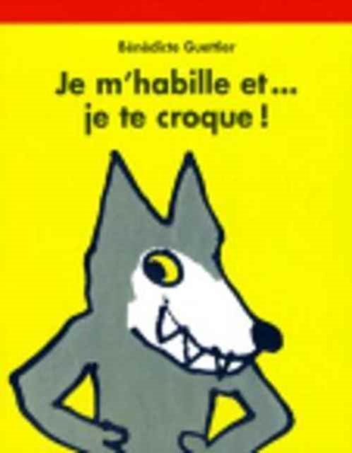 Je M'habille Et...je Te Croque! By Guettier, Benedicte