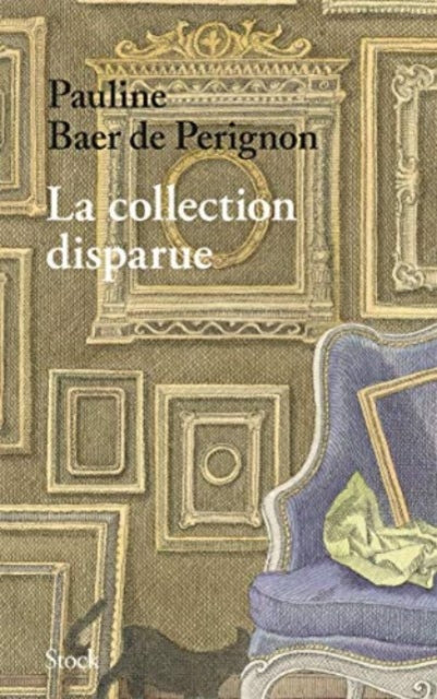 La Collection Disparue By Baer De Perignon, Pa