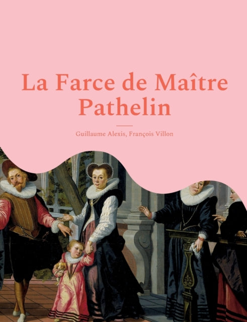 La Farce De Ma Tre Pathelin:une Pi Ce De