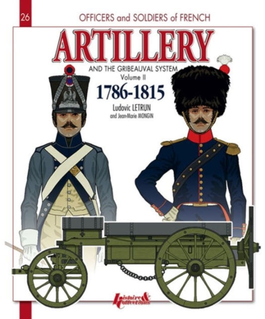 Artillery & The Gribeauval System Vol 2