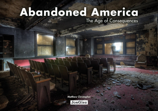 Abandoned America The Age Of Consequence