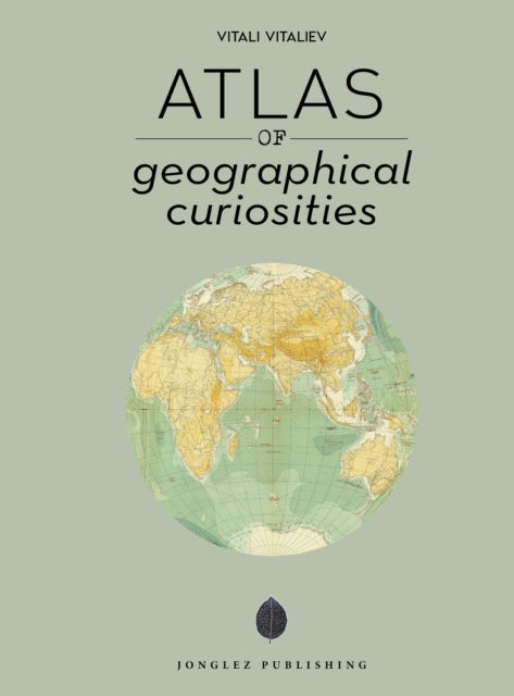 Atlas Of Geographical Curiosities By Vitaliev, Vitali