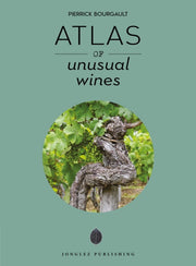 Atlas Of Unusual Wines By Bourgault, Pierrick