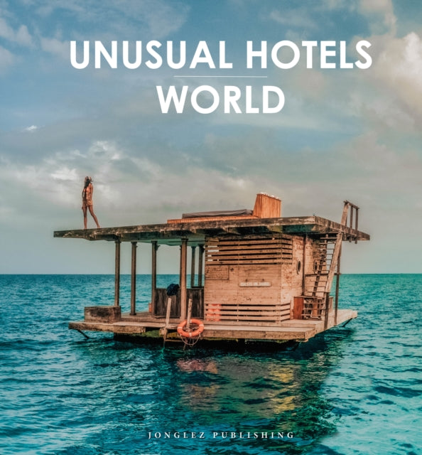 Unusual Hotels Of The World By Collectif